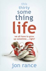 This Thirtysomething Life - Jon Rance