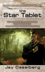 The Star Tablet - Jay Caselberg