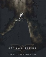 Batman Begins: The Official Movie Guide - Claudia Kalindjian, David James