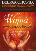 Wojna światopoglądów. Czy naukowcy mają duszę? - Deepak Chopra, Leonard Mlodinow