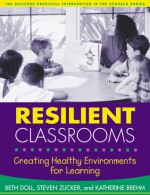 Resilient Classrooms, First Edition: Creating Healthy Environments for Learning - Beth Doll, Steven Zucker, Katherine Brehm