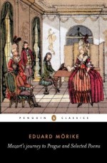 Mozart's Journey to Prague and Selected Poems (Penguin Classics) - Eduard Mörike, David Luke