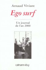 Ego surf : Un journal de l'an 2000 - Arnaud Viviant