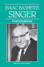 Isaac Bashevis Singer: Conversations - Isaac Bashevis Singer, Grace Farrell