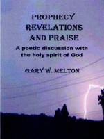 Prophecy Revelations and Praise - Gary Melton