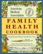 AMA Family Health Cookbook - Melanie Barnard, Brooke Dojny, C. Wayne Callaway, Mindy Hermann