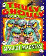 Maggot Madness! - Scott Ingram, Ginni Pruitt