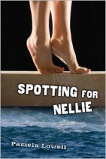 Spotting for Nellie - Pamela Lowell