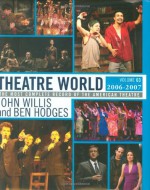 Theatre World: Volume 63, 2006-2007 - John Willis, Ben Hodges