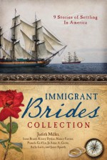 The Immigrant Brides Collection: 9 Stories Celebrate Settling in America - Pamela Griffin, Kristy Dykes, JoAnn A. Grote, Judith McCoy Miller, Irene Brand, Sally Laity, Janet Spaeth, Nancy J. Farrier