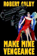 Make Mine Vengeance - Robert Colby