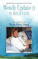 Wendy Update: In His Hands - John Elliott, Della Elliott