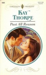 Past All Reason - Kay Thorpe