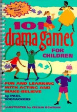 101 Drama Games for Children: Fun and Learning with Acting and Make-Believe - Paul Rooyackers