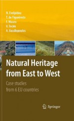 Natural Heritage from East to West: Case studies from 6 EU countries - N. Evelpidou, Tomxe1s Figueiredo, Francesco Mauro, Vahap Tecim, A. Vassilopoulos