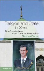 Religion and State in Syria: The Sunni Ulama from Coup to Revolution - Thomas Pierret