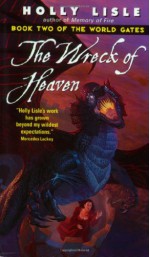 The Wreck of Heaven - Holly Lisle