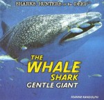 The Whale Shark: Gentle Giant - Joanne Randolph