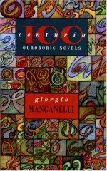 Centuria: One Hundred Ouroboric Novels - Giorgio Manganelli, Henry Martin