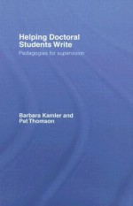 Helping Doctoral Students Write: Pedagogies for Supervision - Barbara Kamler