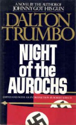 Night of the Aurochs - Dalton Trumbo, Robert kirsch, Cleo Trumbo