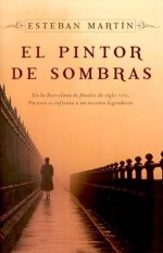 El Pintor De Sombras - Esteban Martin