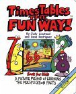 Times Tables the Fun Way Book for Kids: A Picture Method of Learning the Multiplication Facts - David Rodriguez, Dave Rodriguez, Judy Rodriguez, Val Chadwick Bagley