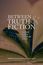 Between Truth And Fiction: A Narrative Reader In Literature And Theology - David Jasper, Allen Smith