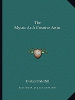 The Mystic as a Creative Artist - Evelyn Underhill