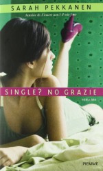 Single? No grazie - Sarah Pekkanen