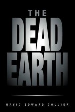 The Dead Earth - David Edward Collier