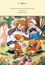 Raggedy Ann and Besty Bonnet String - Illustrated by Johnny Gruelle - Johnny Gruelle