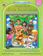 Name That Bible Character!: Grades PK-K (Fun Faith-Builders) - Sharon Thompson, Carson-Dellosa Christian Publishing Co., Inc.