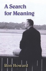 A Search for Meaning - Ron Howard