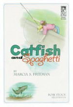 Catfish and Spaghetti - Marcia S. Freeman