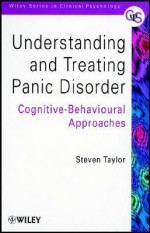 Understanding And Treating Panic Disorder: Cognitive Behavioural Approaches - Steven Taylor