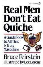 Real Men Don't Eat Quiche - Bruce Feirstein, Lee Lorenz