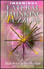 Ingenious Lateral Thinking Puzzles - Paul Sloane, Des MacHale, Myron Miller