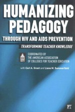 Humanizing Pedagogy Through HIV and AIDS Prevention: Transforming Teacher Knowledge - American Association Of Colleges for Tea, Carl A. Grant, Liane M. Summerfield