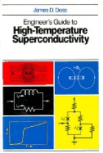 Engineer's Guide to High-Temperature Superconductivity - James D. Doss