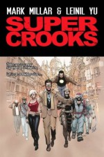 Super Crooks - Book One: The Heist - Mark Millar, Leinil Francis Yu