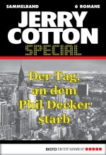 Jerry Cotton - Sammelband 5: Der Tag, an dem Phil Decker starb (Jerry Cotton Sammelband) (German Edition) - Jerry Cotton