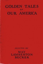 Golden Tales of Our America: Stories of our Background and Tradition - May Lamberton Becker