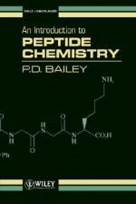 An Introduction to Peptide Chemistry - Patrick D. Bailey, Alvin R. Bailey