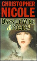 Days of Wine and Roses? - Christopher Nicole