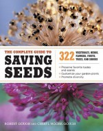 The Complete Guide to Saving Seeds: 322 Vegetables, Herbs, Fruits, Flowers, Trees, and Shrubs - Robert Gough