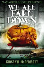 Mammoth Books Presents We All Fall Down - Kirstyn McDermott