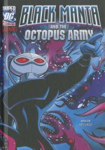 Black Manta and the Octopus Army - Jane B. Mason