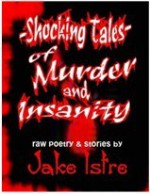 Shocking Tales of Murder and Insanity - Jake Istre, Nicholas Grabowsky