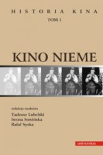 Kino nieme (Historia kina, Tom 1) - Tadeusz Lubelski, Iwona Sowińska, Rafał Syska